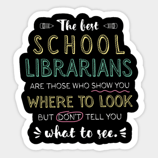 The best School Librarians Appreciation Gifts - Quote Show you where to look Sticker